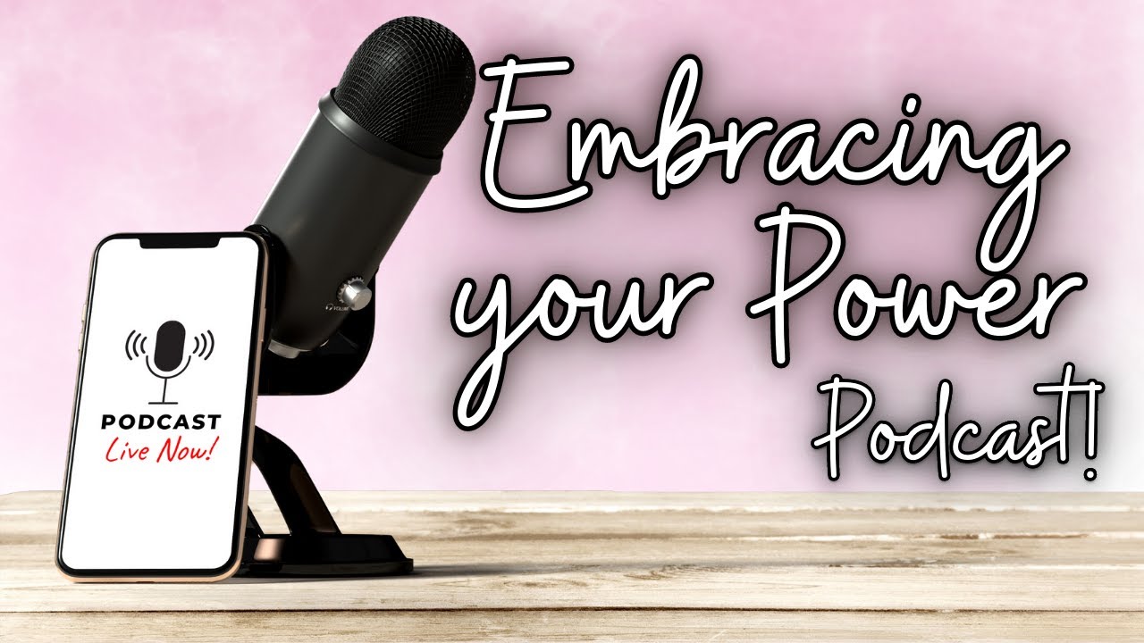 🎙️WELCOME TO THE PODCAST!!🎙️ // Embracing Your Power Podcast ❤️