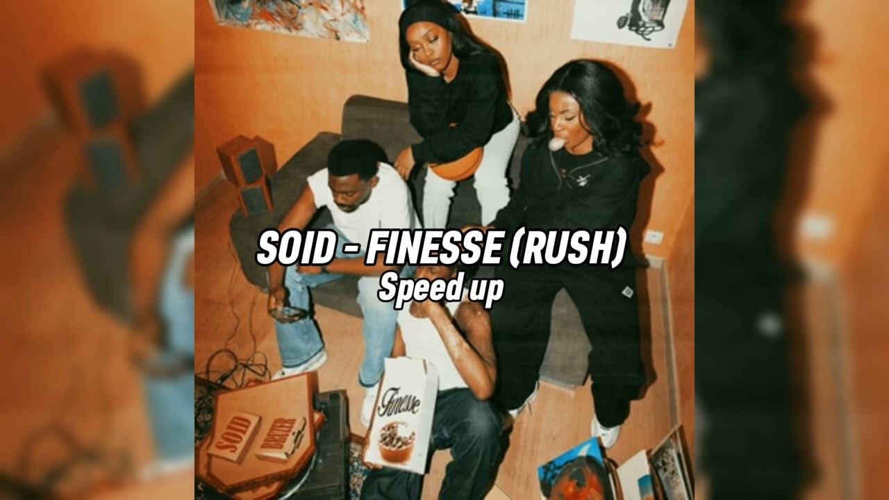 SOID - FINESSE (RUSH) ( Speed up )