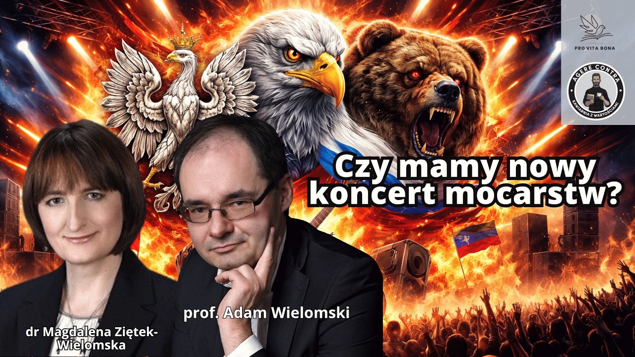Czy mamy nowy koncert mocarstw? – dr M.Ziętek-Wielomska, A.Wielomski