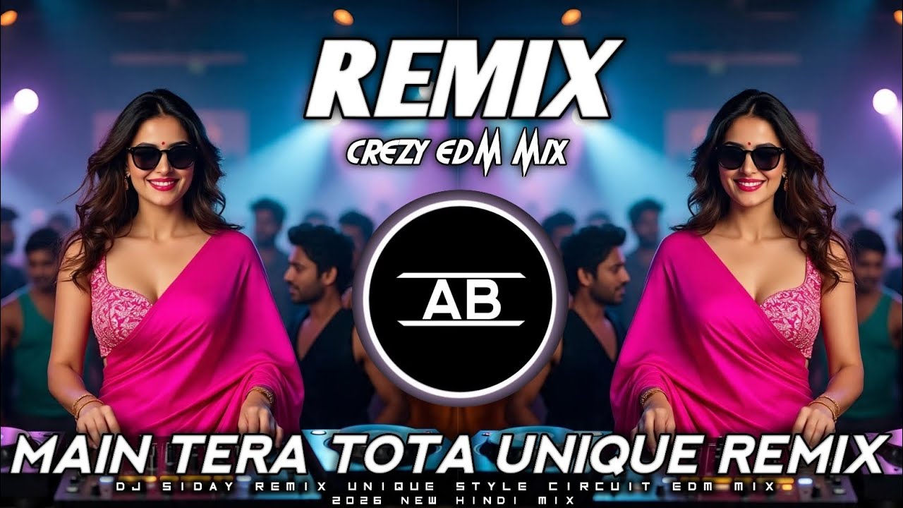 Main Tera Tota New Edm Mix💥New Extended Edm Remix💫Mera Dil Tota Ban Jaye Unique Mix💫Dj Siday Remix
