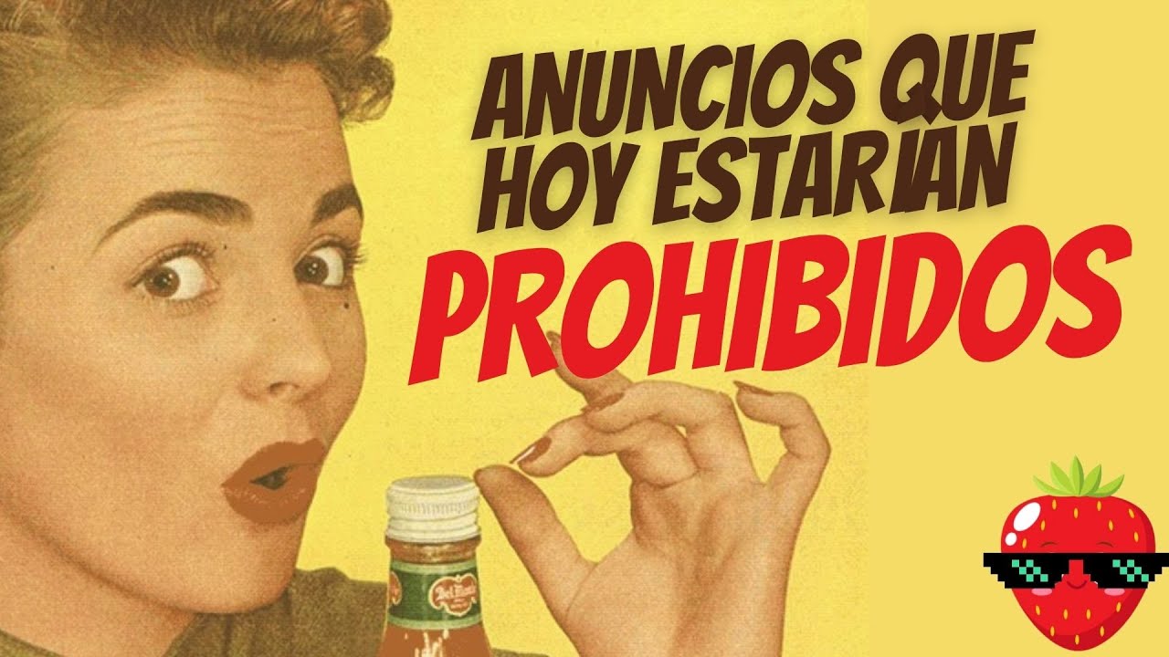 🍓ANUNCIOS QUE HOY ESTARÍAN PROHIBIDOS.