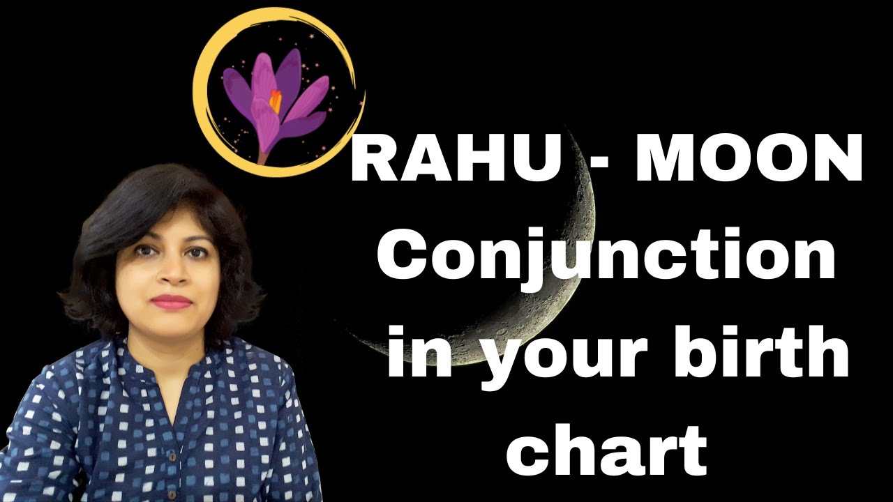 Rahu Moon Conjunction in birth chart | Rahu in conjunction with planets