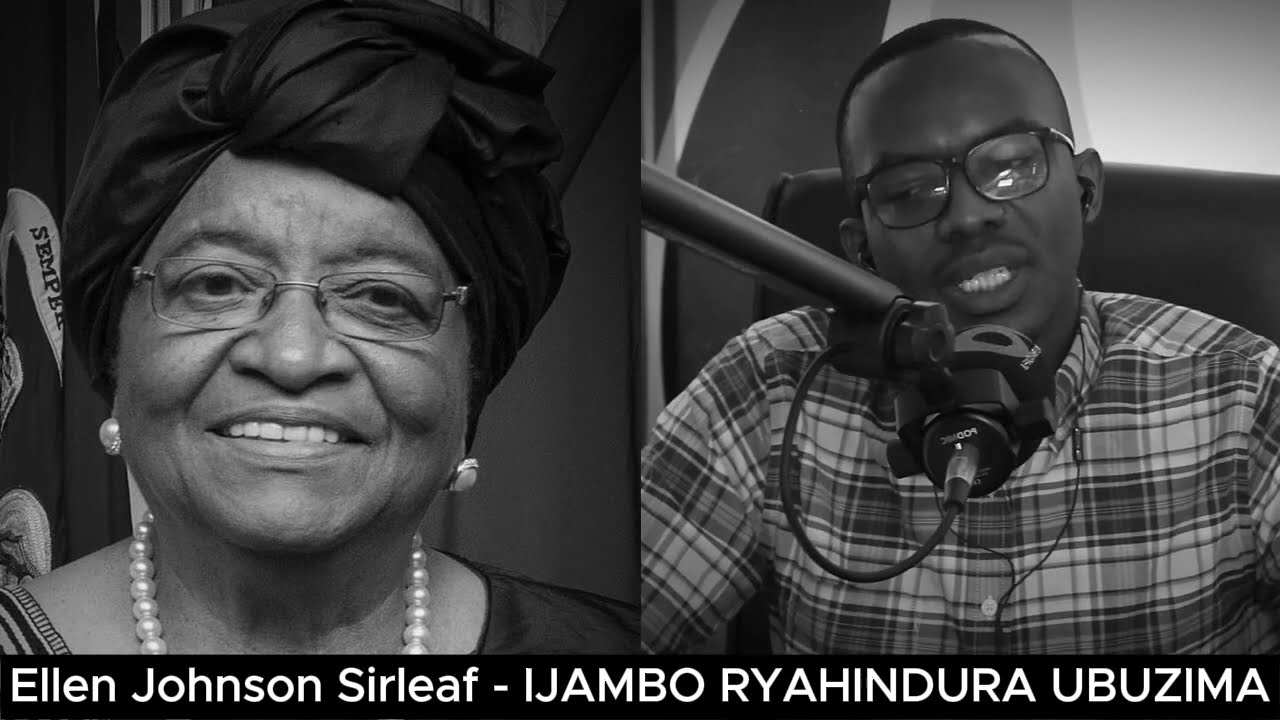 Ellen Johnson Sirleaf (E) - IJAMBO RYAHINDURA UBUZIMA EP803