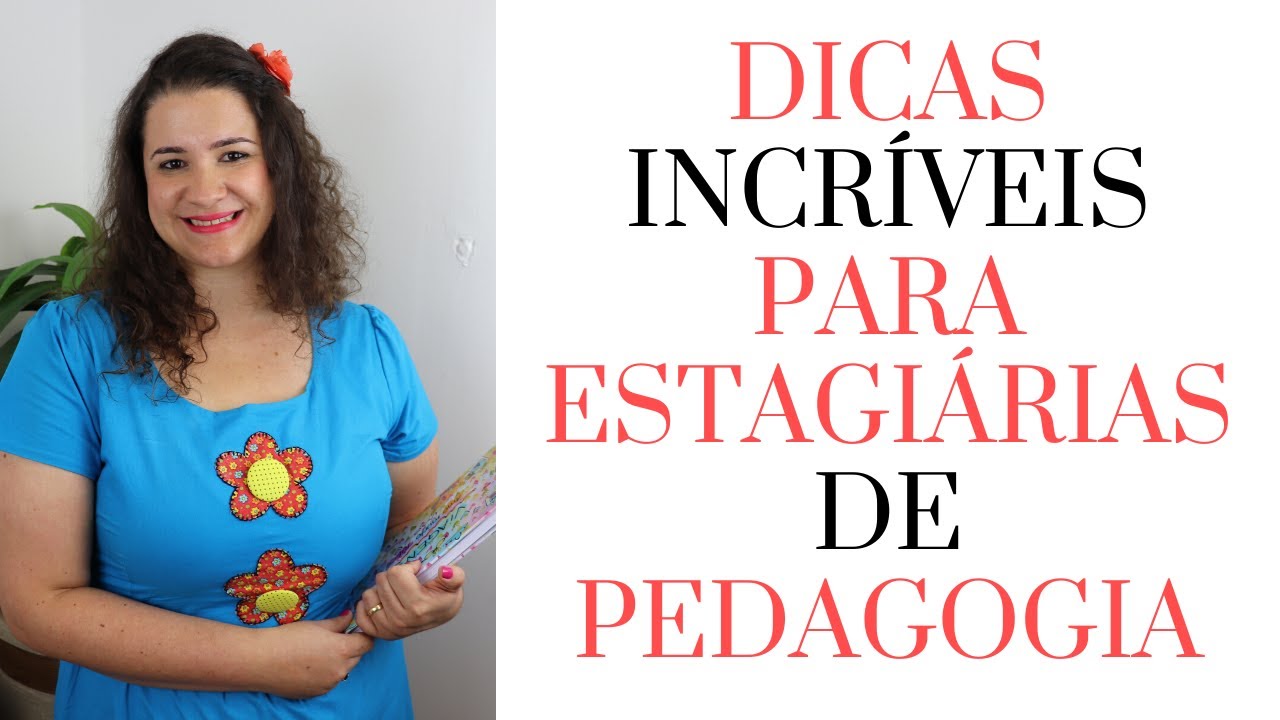 DICAS PARA ESTAGIÁRIAS DE PEDAGOGIA: VÍDEO II
