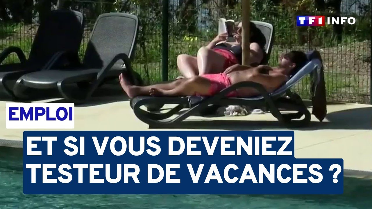 Les coulisses d'un job de rêve : testeur de vacances