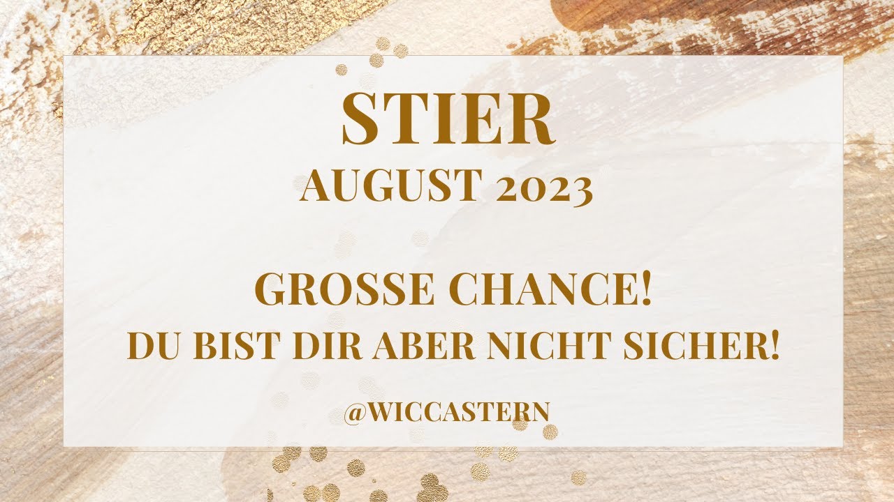 STIER Tarot | AUGUST 2023 | GROSSE CHANCE!! ABER DU BIST NICHT SICHER!