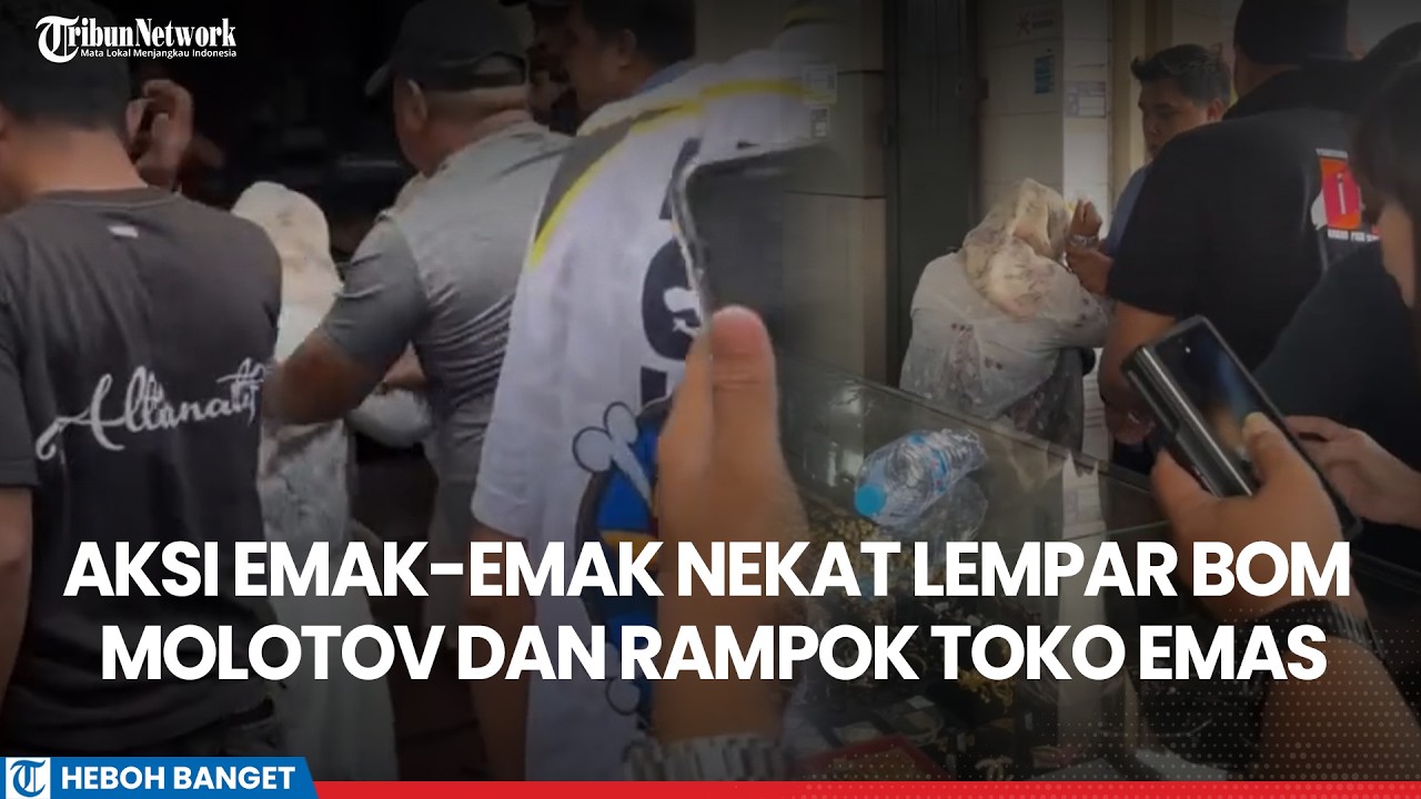 Viral Emak-emak Nekat Lempar Bom Molotov Lalu Rampok Toko Emas di Somba Opu Makassar