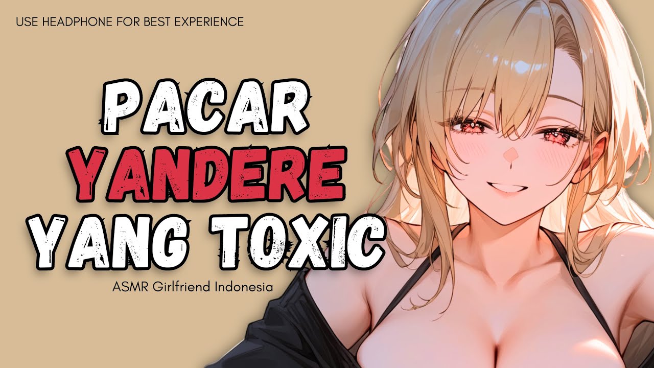 Pacar Yandere Yang Toxic || ASMR Roleplay Girlfriend Indonesia [F4A/F4M]