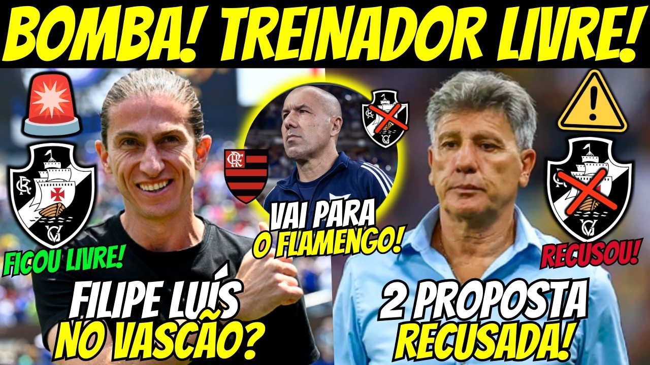 🚨FILIPE LUÍS CHEGANDO NO VASCÃO? DEMITIDO DO FLAMENGO! RENATO GAÚCHO RECUSOU 2 PROPOSTA DO VASCO! E+