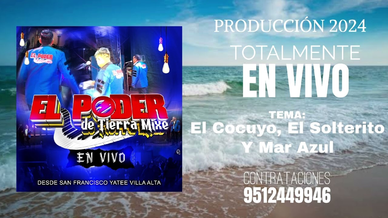 EL COCUYO/EL SOLTERITO/MAR AZUL. (EL PODER DE TIERRA MIXE)