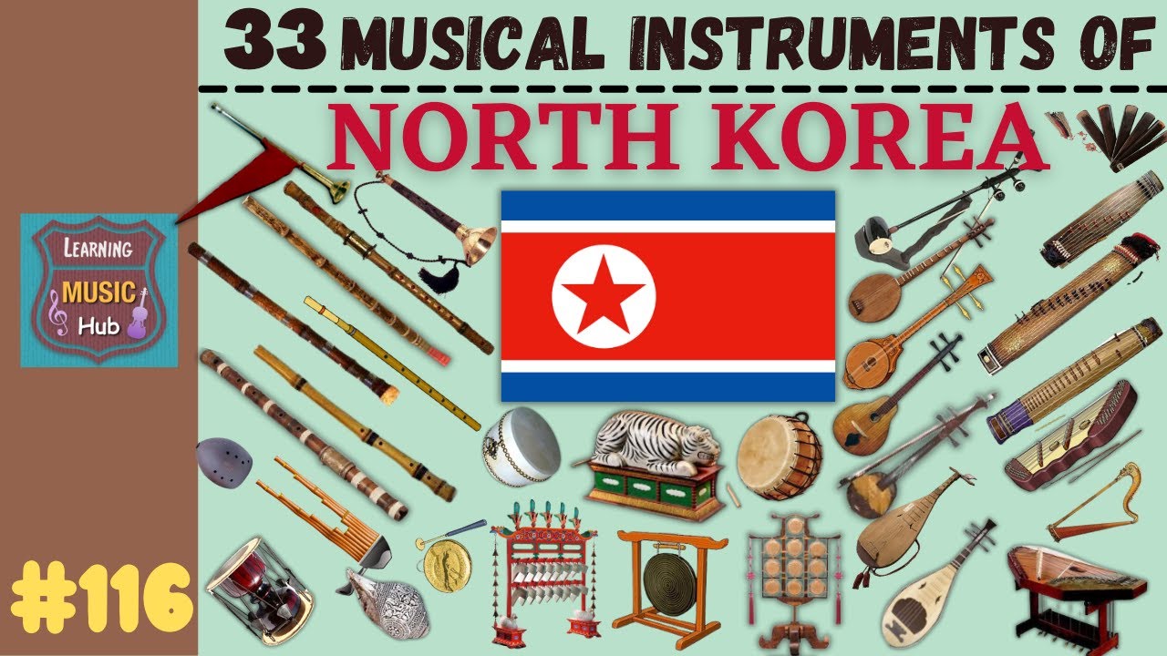 33 MUSICAL INSTRUMENTS OF NORTH KOREA_ LESSON #116 | LEARNING MUSIC HUB | MUSICAL INSTRUMENTS