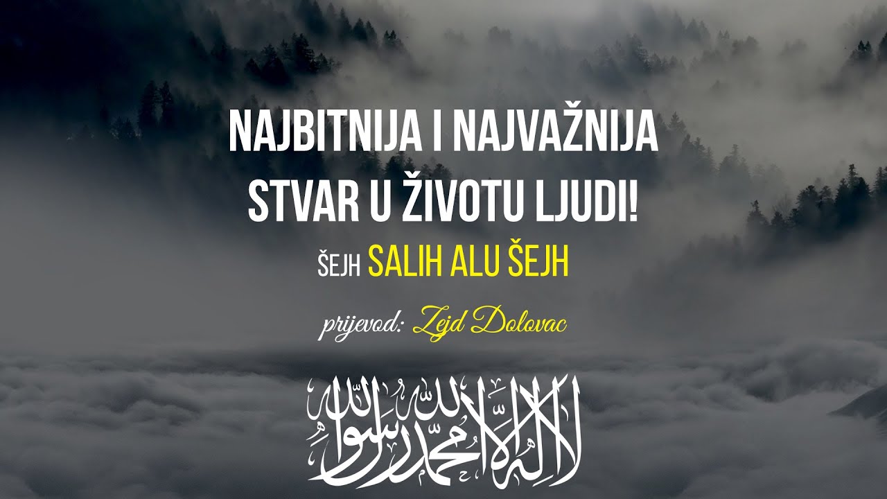 Najbitnija i najvažnija stvar u životu ljudi! | šejh Salih Alu Šejh