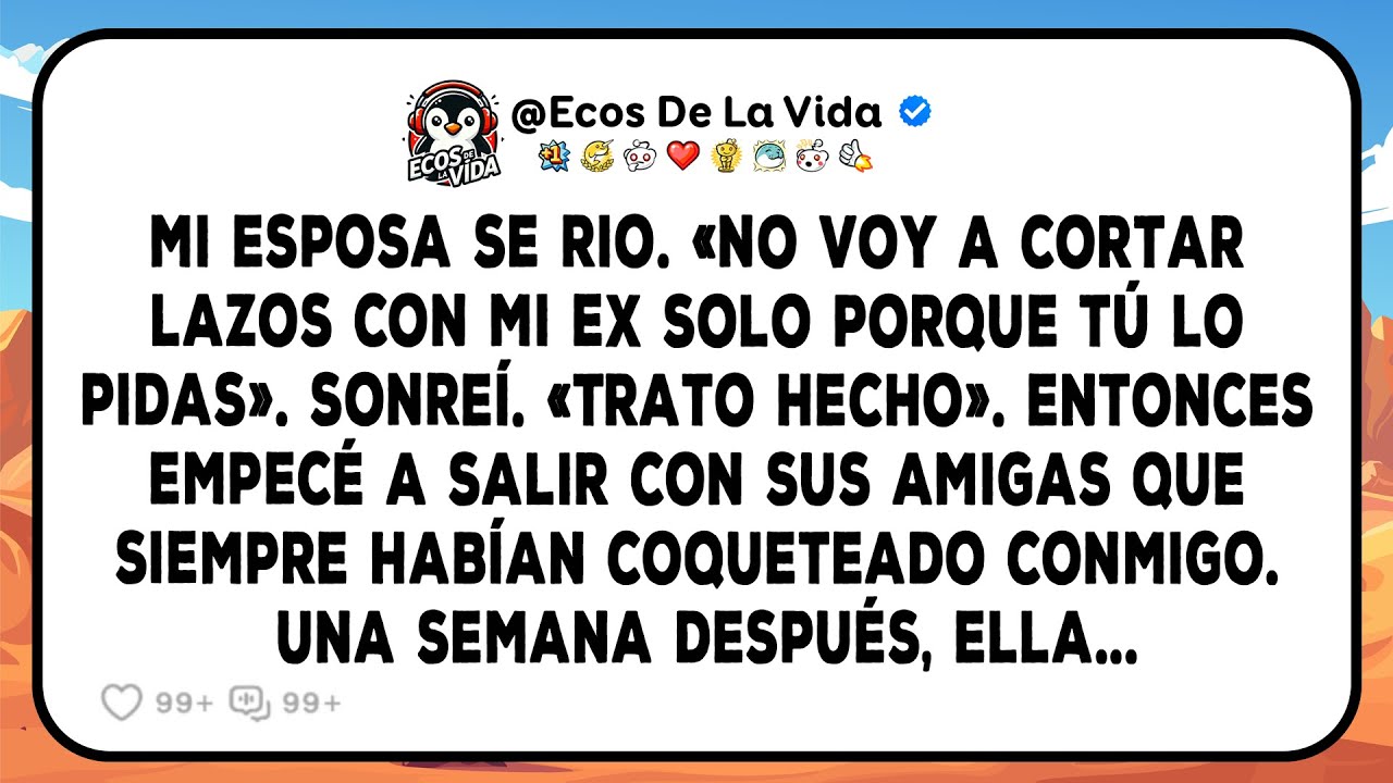 Mi Esposa Se Rio: «No Voy A Cortar Lazos Con Mi Ex Solo Porque Tú Lo Pidas». Así Que Empecé A...