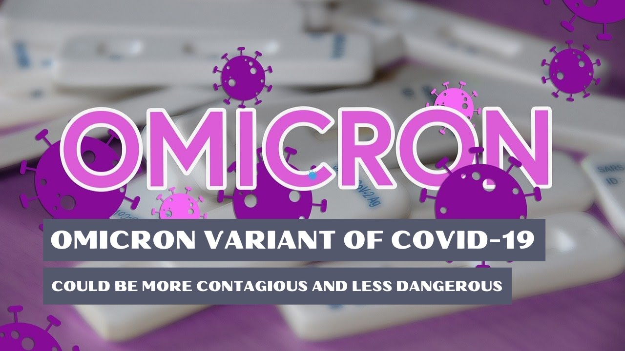 Omicron Variant of COVID 19 could be more Contagious and Less Dangerous : Cweb News