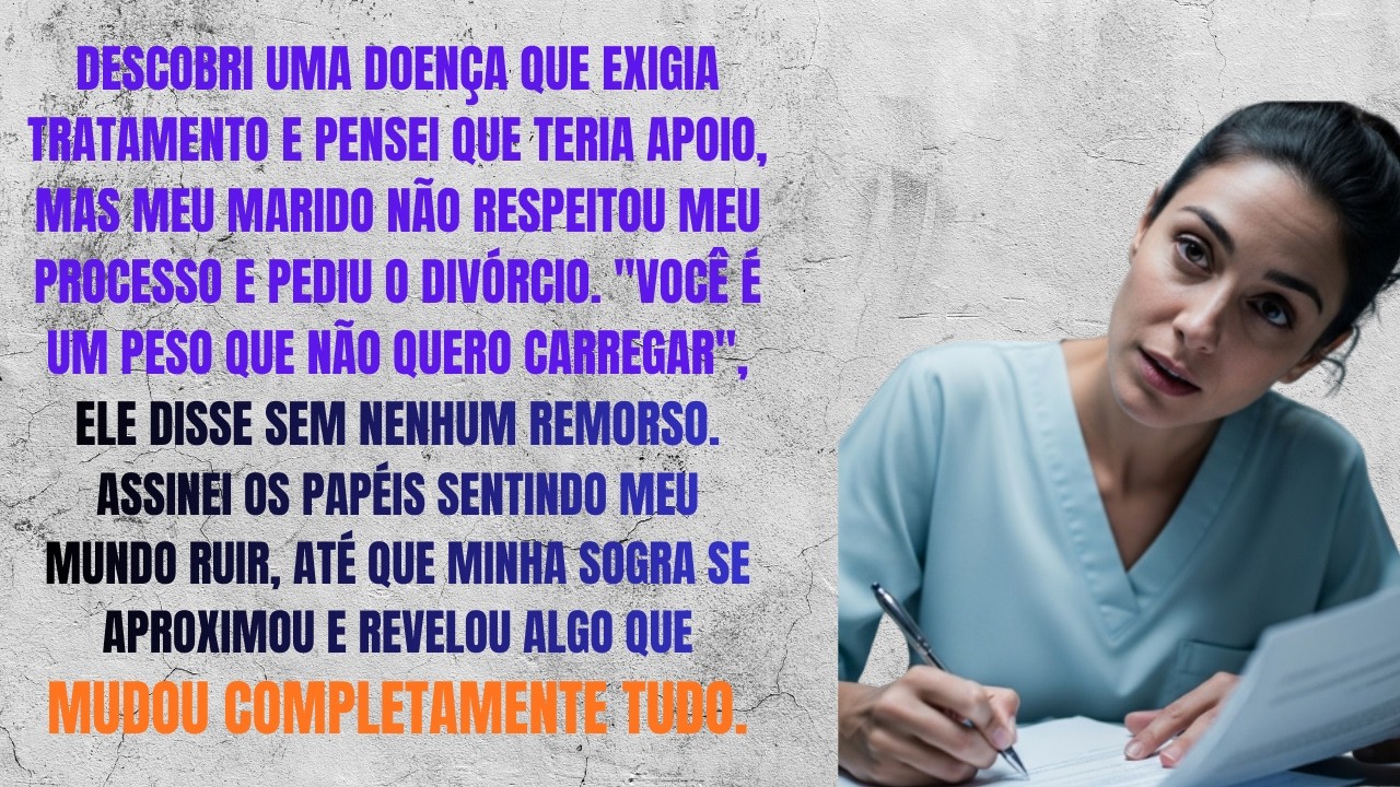 Marido não respeitou meu tratamento e pediu o divórcio  Assinei, mas minha sogra me revelou algo