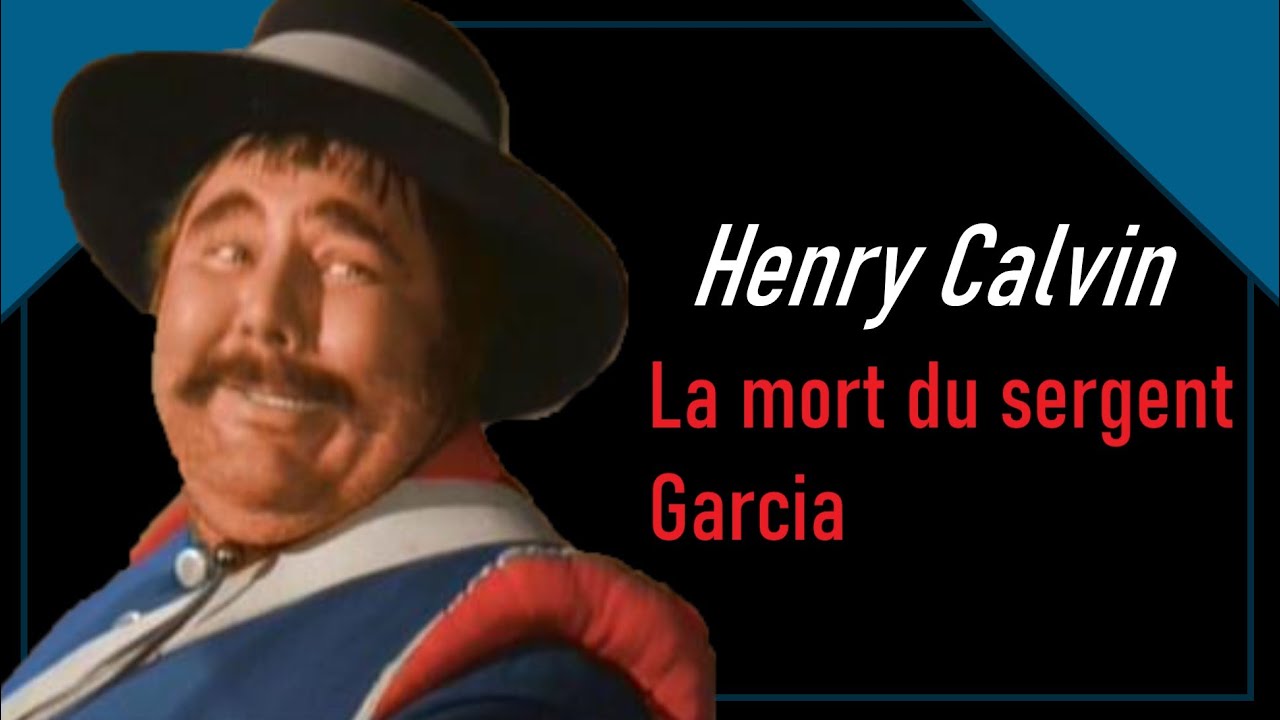 La mort du sergent Garcia - Hommage &agrave; Henry Calvin