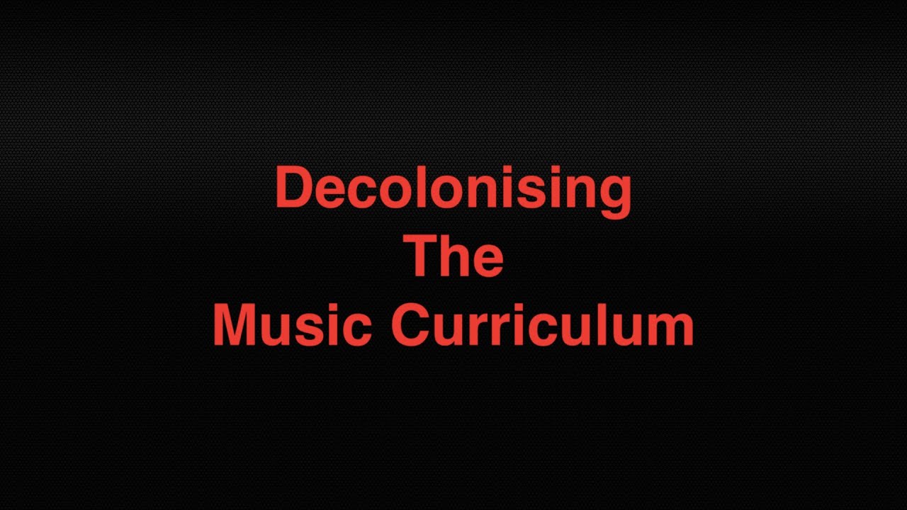 Decolonising the music curriculum (introduction)