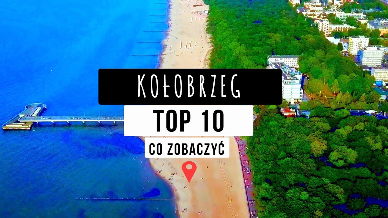 KOŁOBRZEG  10 miejsc CO WARTO ZOBACZYĆ