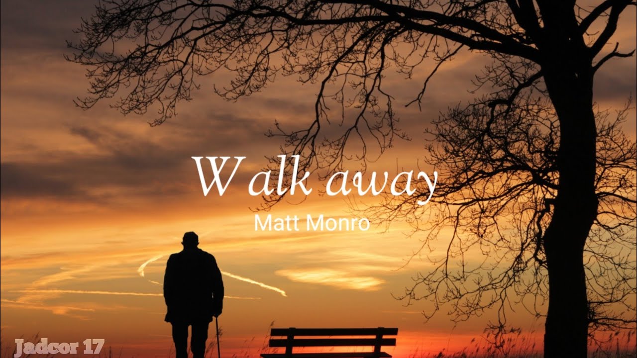 Walk away / Matt Monro/lyrics