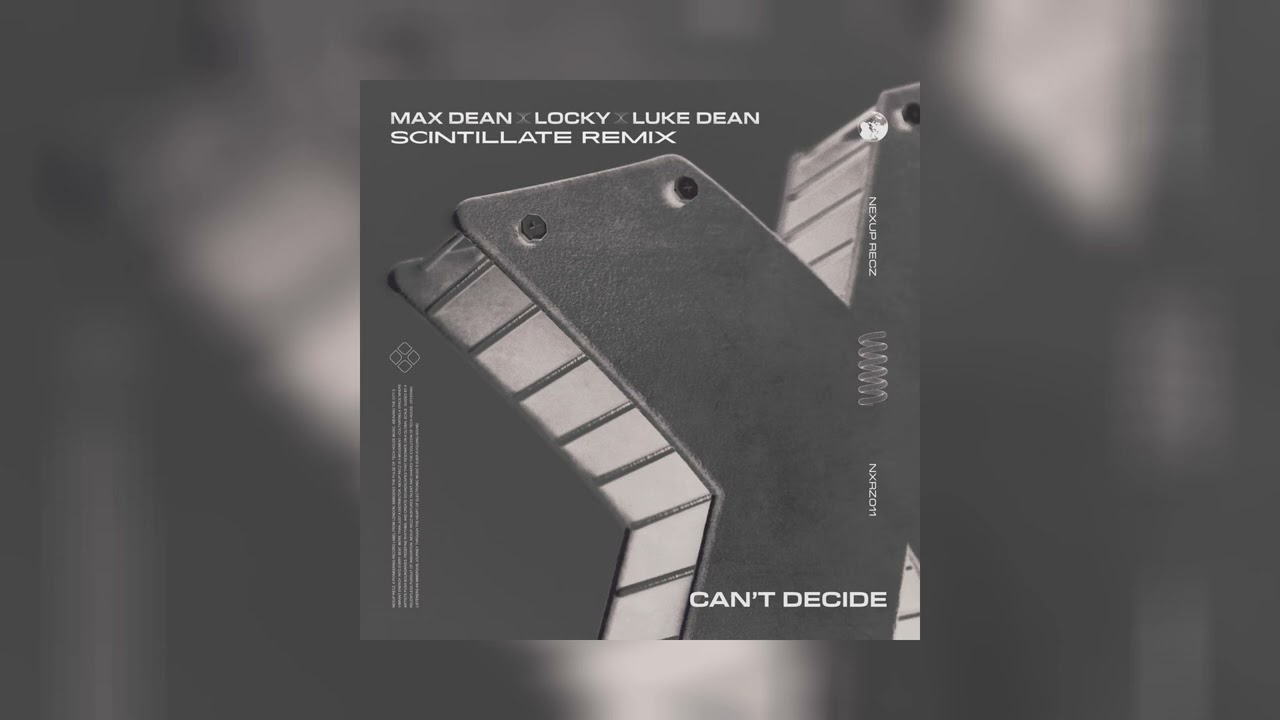 Max dean x Locky x Luke dean - Can’t decide (SCINTILLATE Remix)