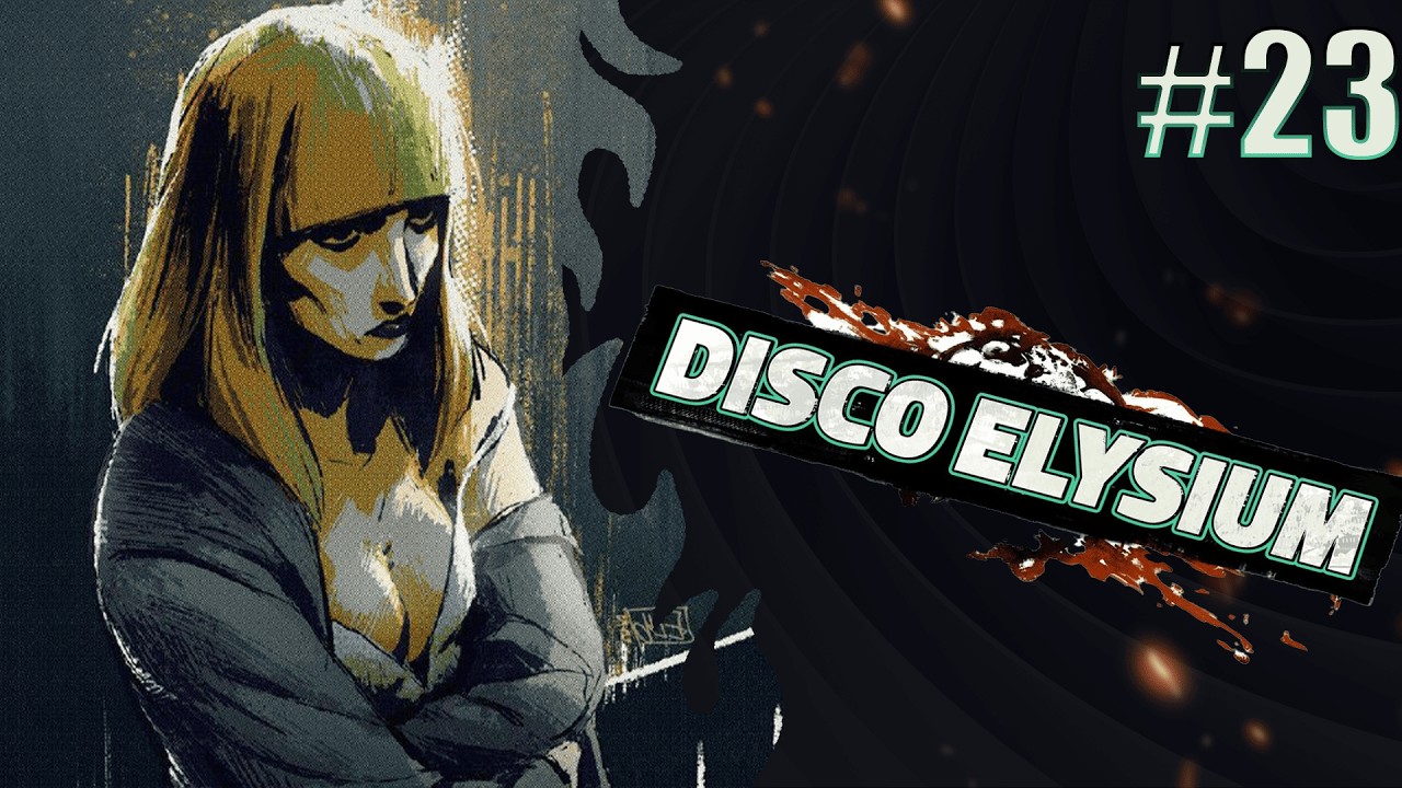 ЛЮБИТЕЛЬНИЦА ЗАЖЕЧЬ! DISCO ELYSIUM №23