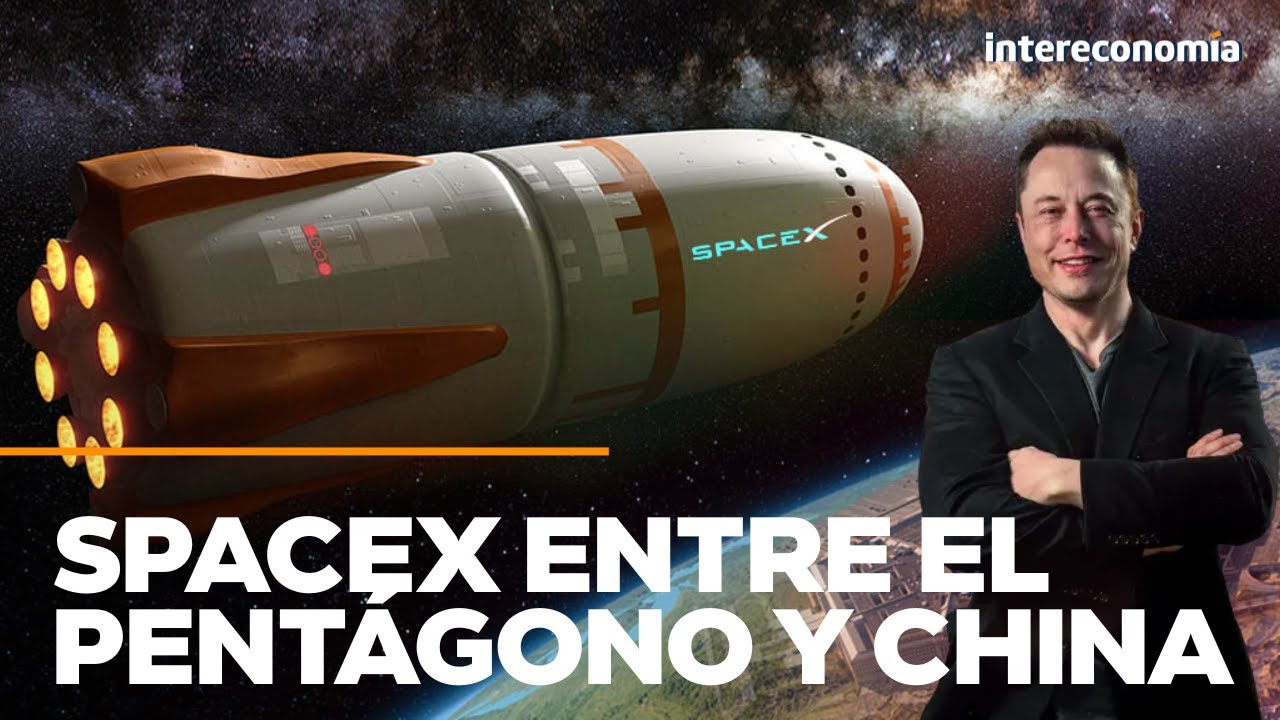 Inversiones secretas de China en SpaceX que el Pentágono investiga: ¿Debería preocuparse Elon Musk?
