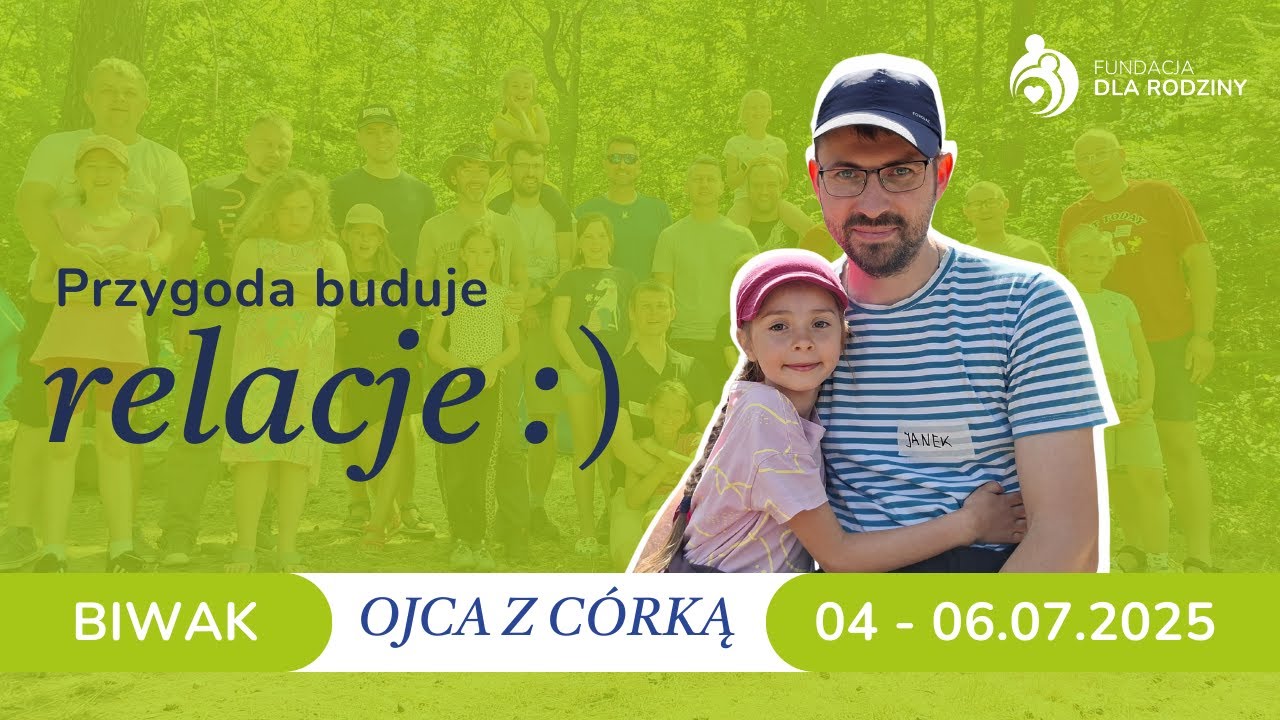 Przygoda buduje relacje! #OjcieciCórka [Jamna, 04 - 06.07.2025]