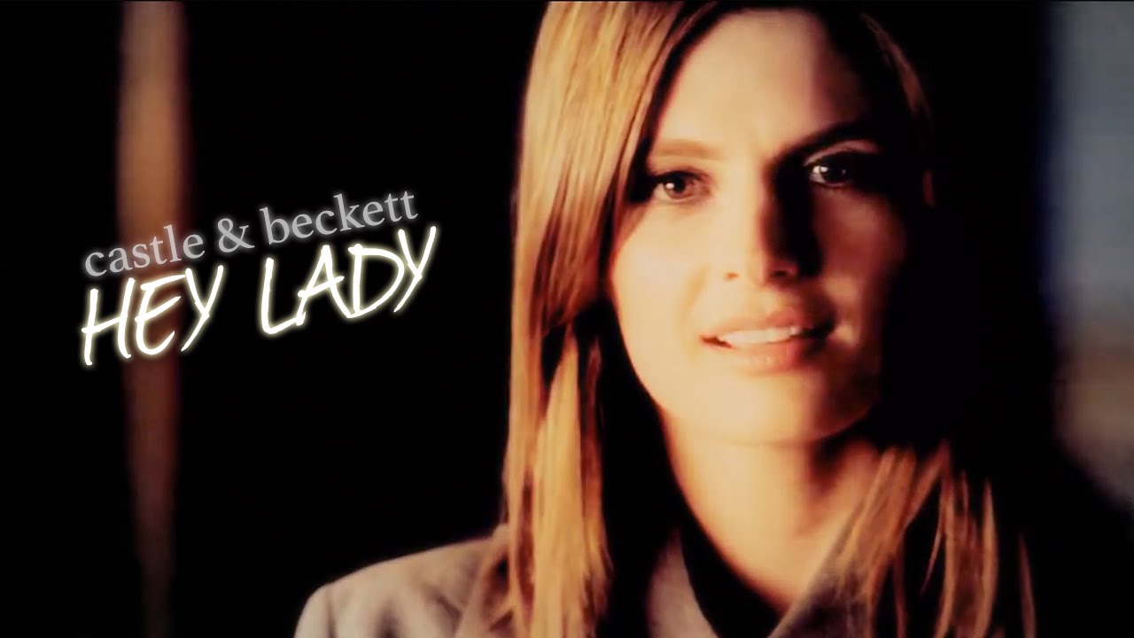 Castle & Beckett | Hey Lady