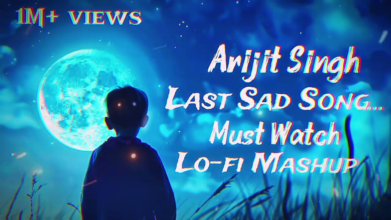 Arijit Singh Last Sad Song 🥺 | Must Watch | Sad Lo-fi Mashup Song | Arijit Singh | 