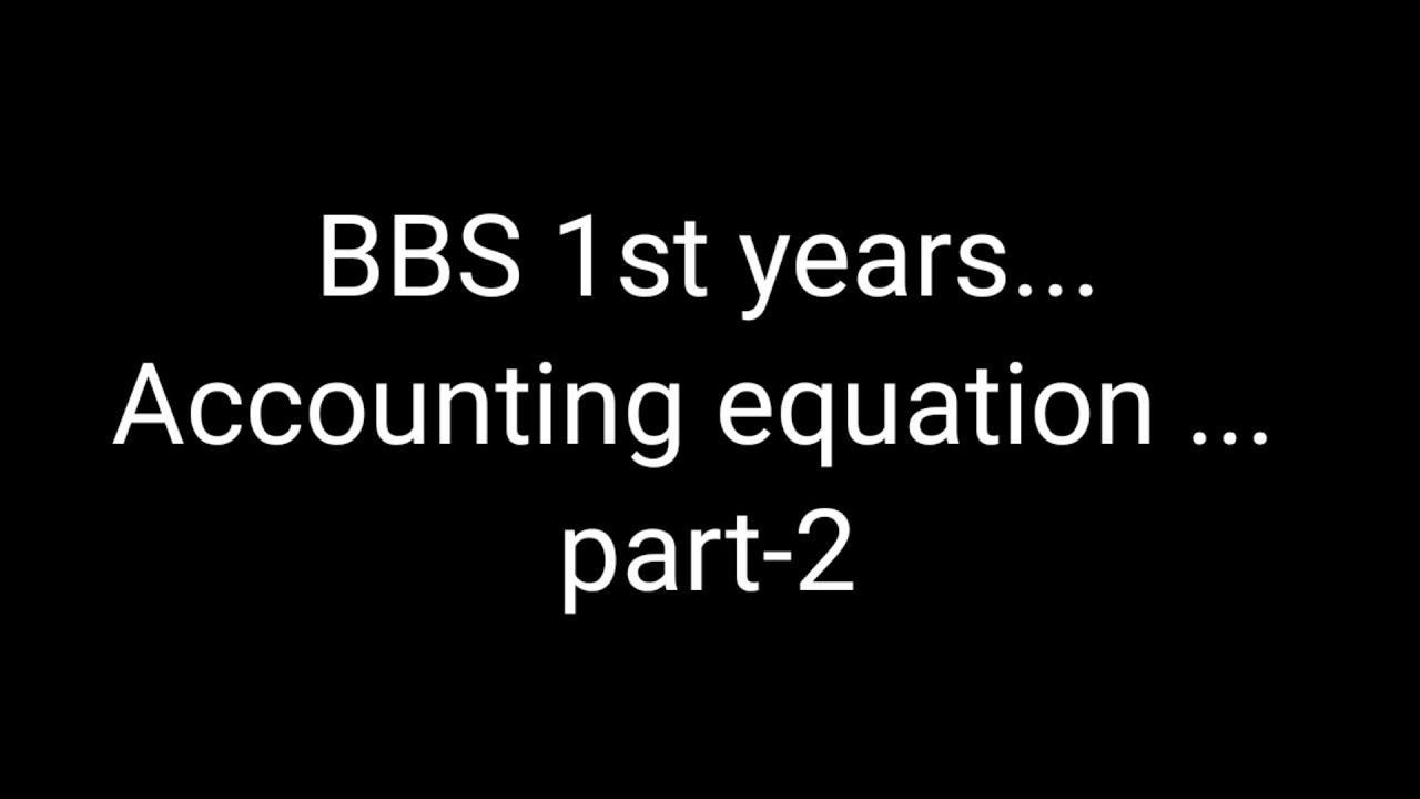 Accounting equation ## part-2 ## BBS 1st years