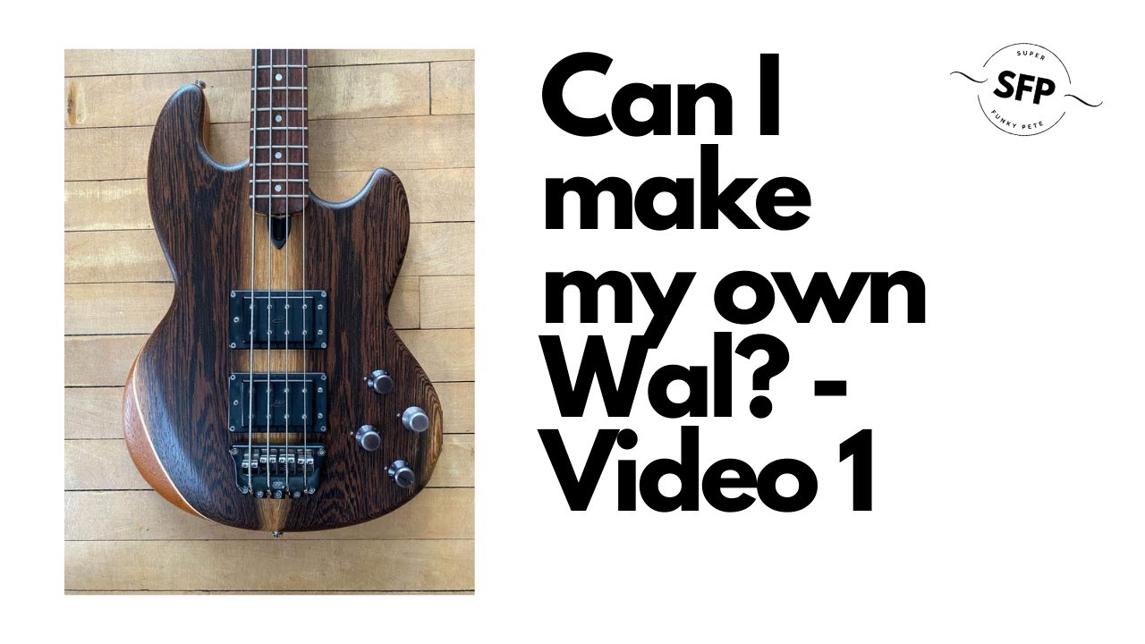 Making a Wal-ish Bass [Video 1]: Comparing to a Wal Mark 1 Bass