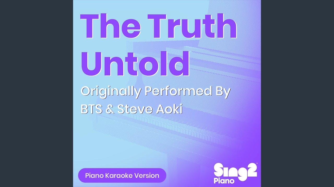 The Truth Untold (Originally Performed by BTS & Steve Aoki) (Piano Karaoke Version)