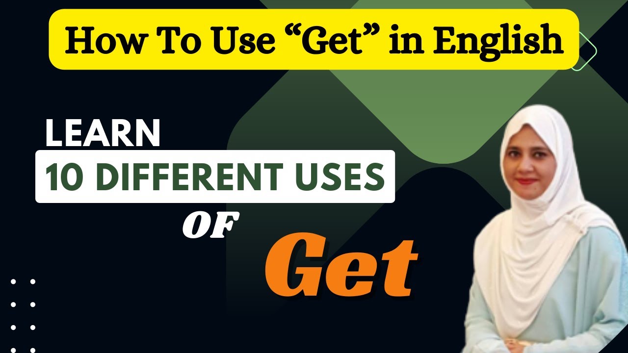 How to use Get in English - 10 Different ways to use the word GET in English