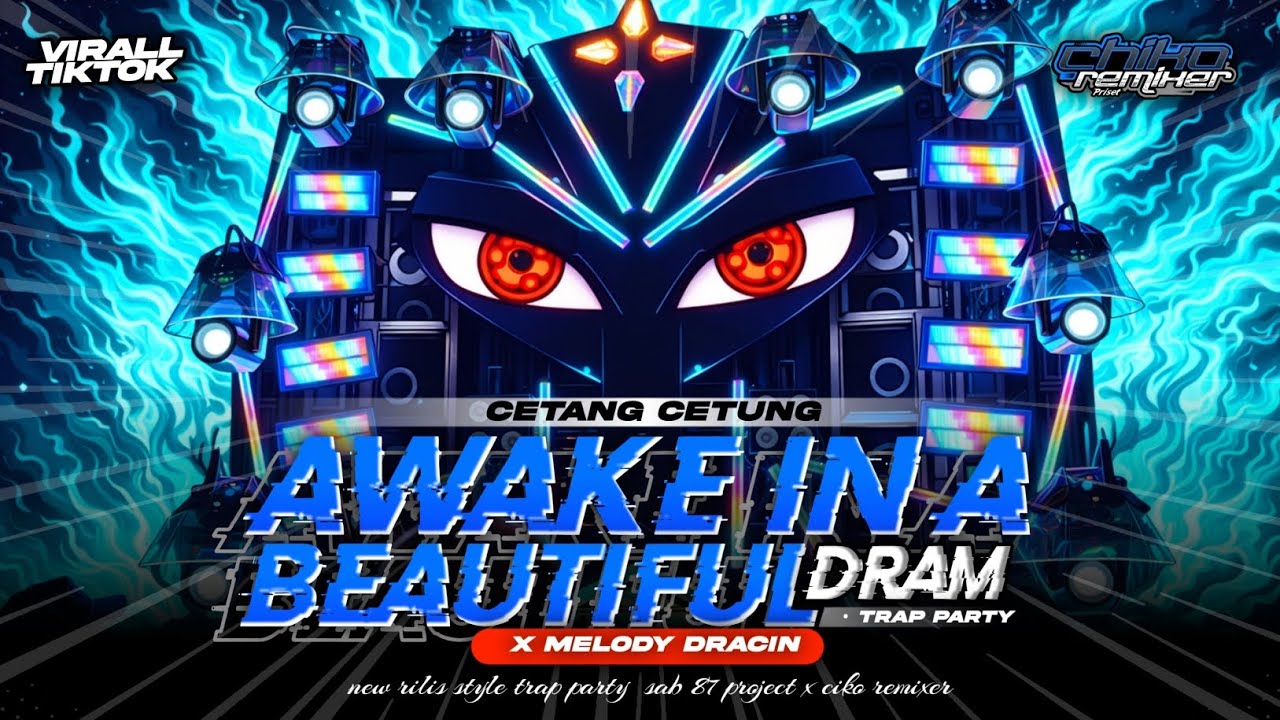DJ AWAKE IN A BEAUTIFUL DRAM X MELODY DRACIN X TRAP PARTY X VELOCITY X SAKERA • SAB 87 X CIKO RMX •
