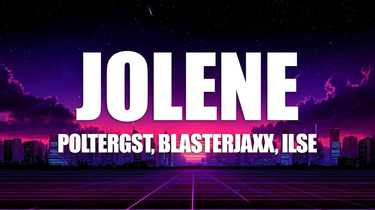 POLTERGST, Blasterjaxx, ILSE – Jolene (Lyrics)