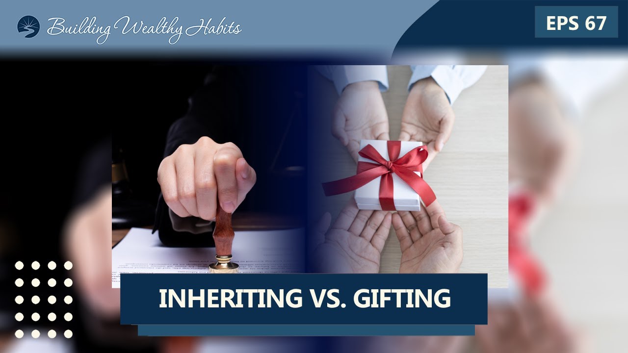 Episode 67 - Inheriting vs. Gifting