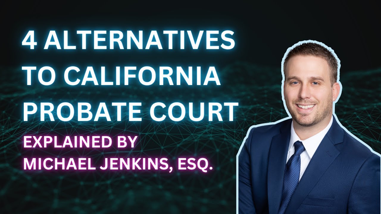 Do You Need Probate in California? San Diego Probate Attorney Explains Alternatives