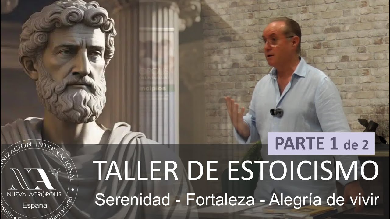 Taller de estoicismo. 1ª parte. Miguel Angel Padilla. Nueva Acropolis