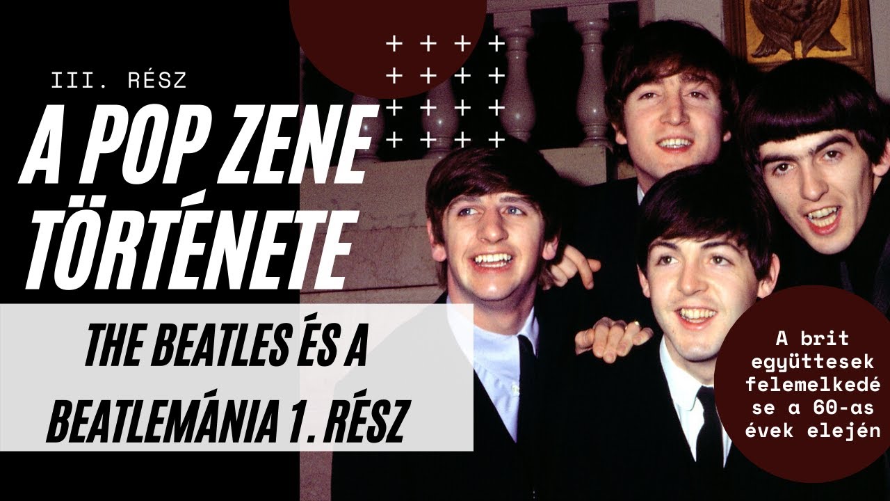 Azok a 60-as évek: The Beatles és a brit pop ipar felemelkedése 1. rész