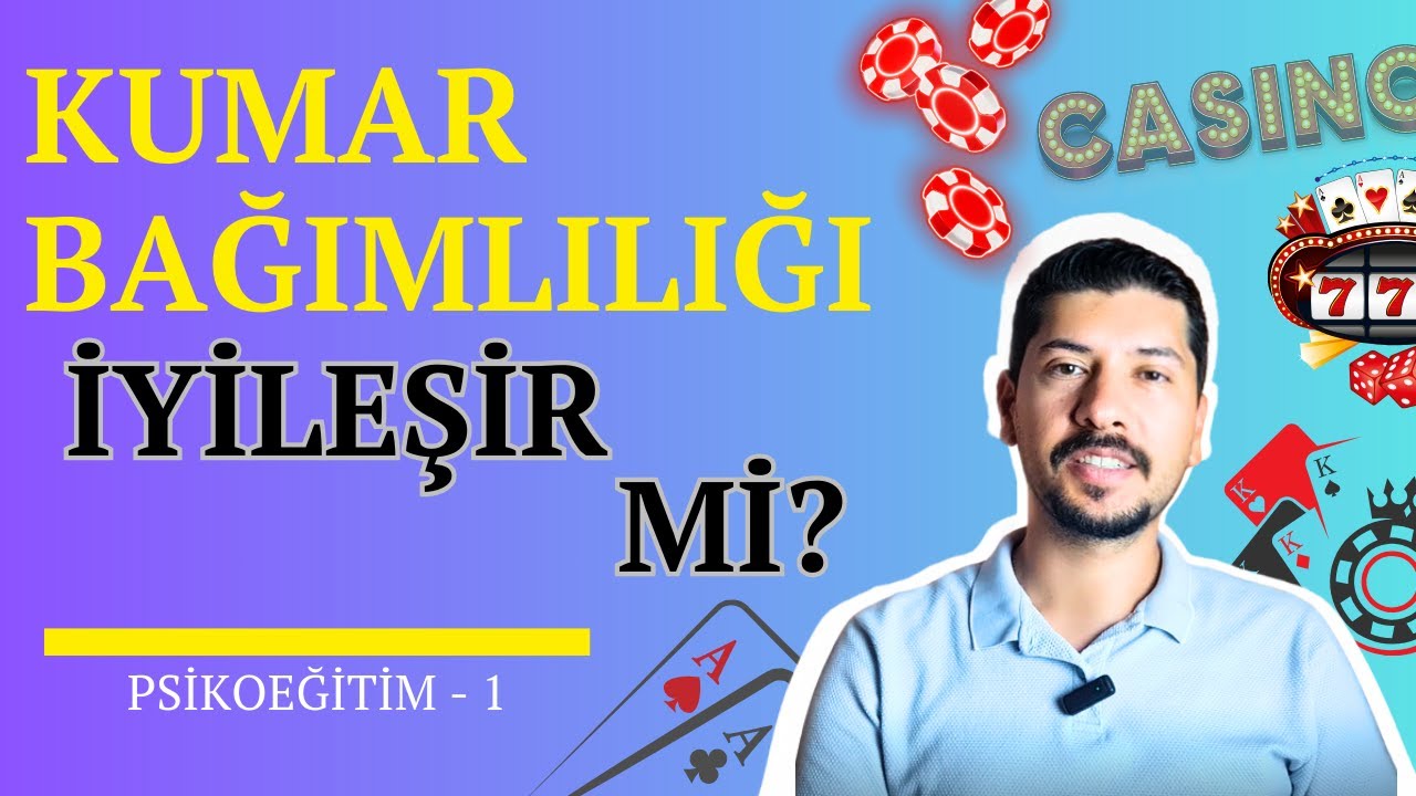 KUMAR BAĞIMLILIĞI İYİLEŞİR Mİ? / Kumar Nasıl Bırakılır? / Kumar Bağımlılığı Tedavisi