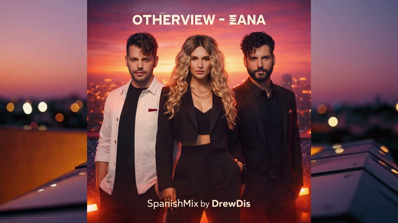 OTHERVIEW - ΞΑΝΑ (SpanishMix by DrewDIs) OTRA VES