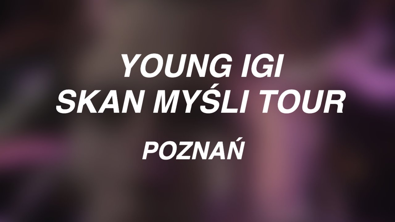 YOUNG IGI SKAN MYŚLI TOUR (POZNAŃ 16 LISTOPADA 2019) RELACJA (BESTIA, AUDEMARY, INNY GATUNEK)