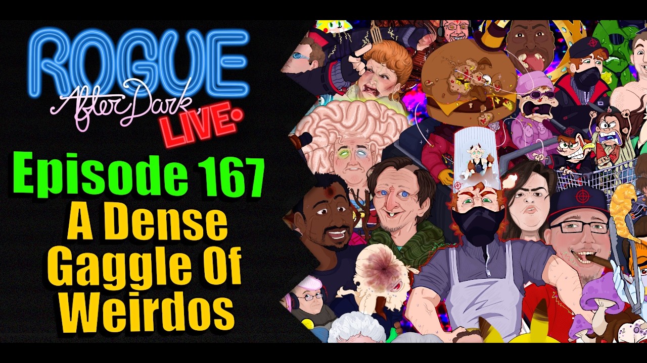 Rogue After Dark #167 | A Dense Gaggle Of Weirdos