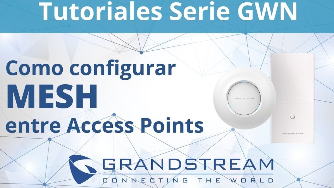 Tutoriales GWN - Como Configurar Mesh entre Access Points