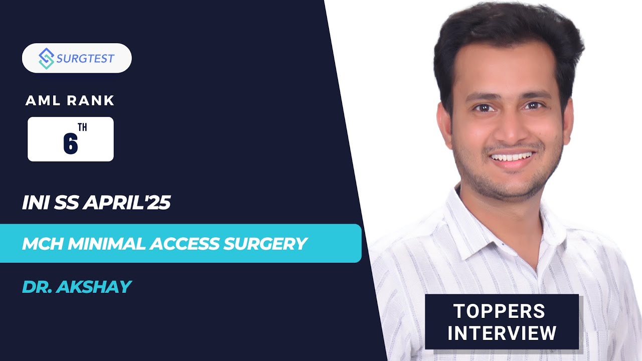 INI SS 2025 : AML Rank 6 in Mch Minimal Access Surgery | Topper Interview with Dr. Akshay