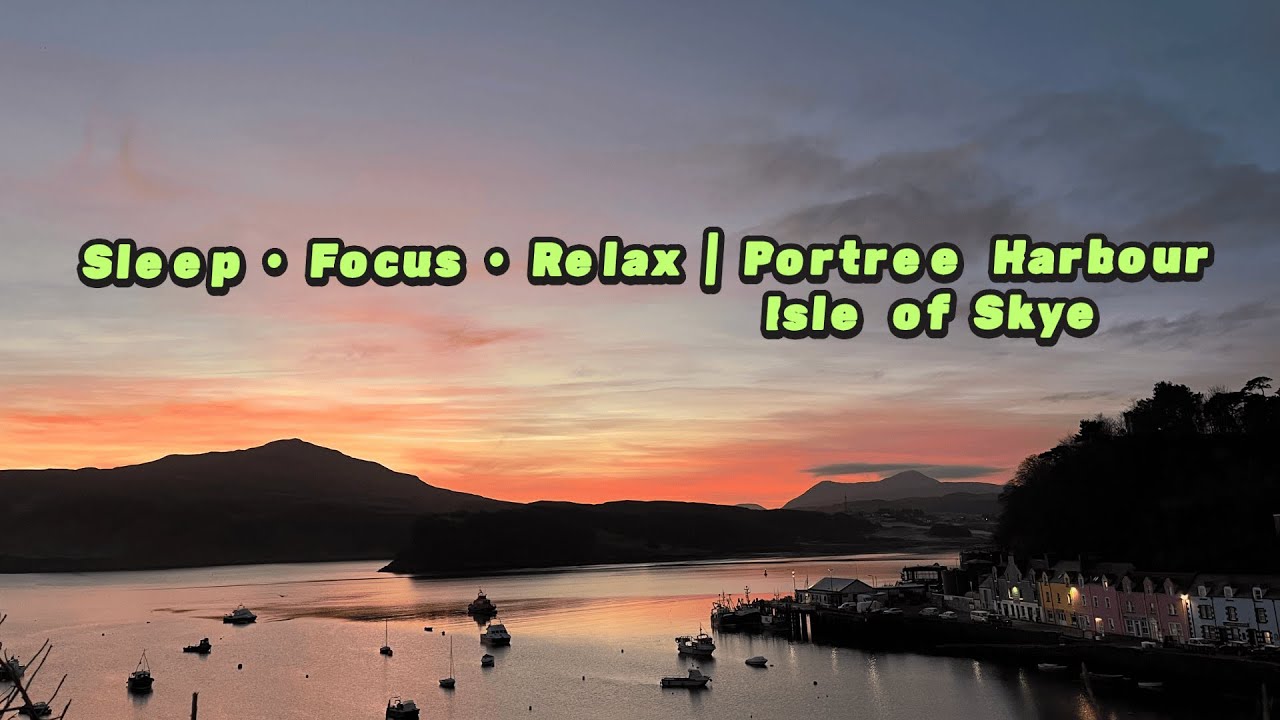Sleep • Focus • Relax | Portree Harbour Isle of Skye