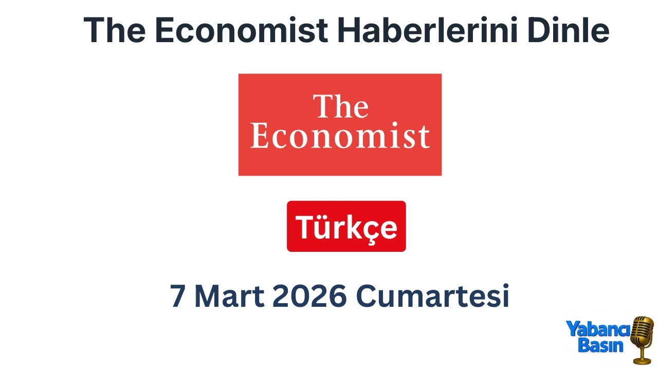 The Economist Haberleri 📰 ｜ 7 Mart 2026 Cumartesi