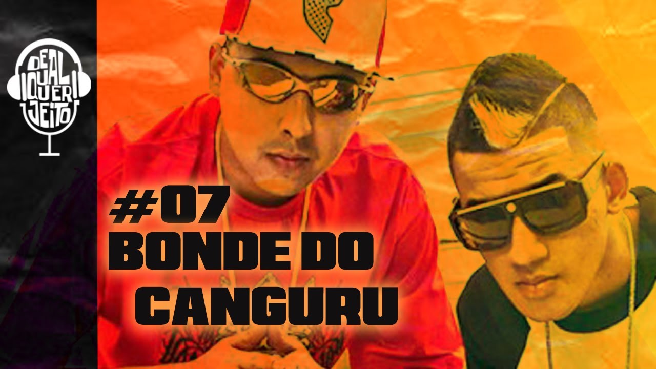 BONDE DO CANGURU  - De Qualquer Jeito Podcast #07