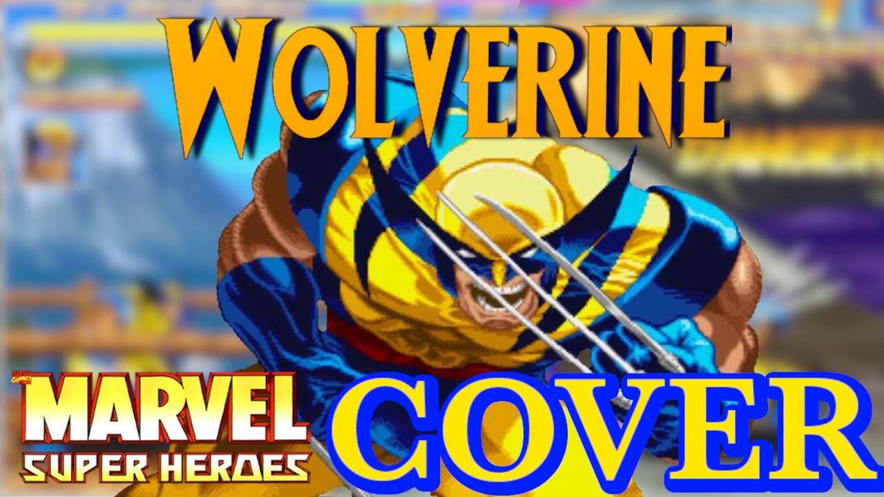 Wolverine's Theme: COVER [Marvel Superheroes] [Capcom]