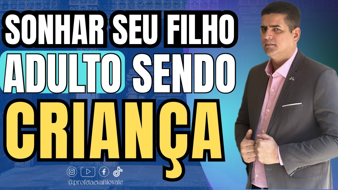 SONHAR SEU FILHO ADULTO, SENDO CRIAN&Ccedil;A   ⁨@profetaevaniovale⁩